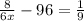 \frac{8}{6x} -96= \frac{1}{9}