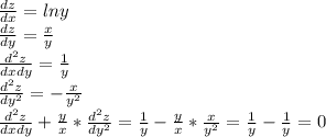 \frac{dz}{dx} = lny\\&#10;\frac{dz}{dy} = \frac{x}{y} \\&#10; \frac{d^2z}{dxdy} = \frac{1}{y} \\&#10; \frac{d^2z}{dy^2} = -\frac{x}{y^2} \\&#10; \frac{d^2z}{dxdy} + \frac{y}{x} * \frac{d^2z}{dy^2} = \frac{1}{y} - \frac{y}{x}*\frac{x}{y^2} = \frac{1}{y} - \frac{1}{y} =0