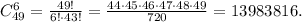 C_{49}^6=\frac{49!}{6!\cdot43!}= \frac{44\cdot45\cdot46\cdot47\cdot48\cdot49}{720} =13983816.