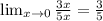 \lim_{x \to 0} \frac{3x}{5x} = \frac{3}{5}