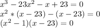 x^3-23x^2-x+23=0 \\ x^2*(x-23)-(x-23)=0 \\ (x^2-1)(x-23)=0