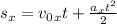 s_x=v_0_xt+ \frac{a_xt^2}{2}