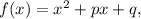 f(x)=x^2+px+q,