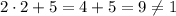 2\cdot 2 + 5 = 4 + 5 = 9 \neq 1