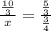 \frac{ \frac{10}{3} }{x} = \frac{ \frac{5}{3} }{ \frac{3}{4} }