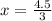 x= \frac{4.5}{3}