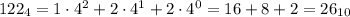 122_4=1\cdot 4^2+ 2\cdot 4^1+ 2\cdot 4^0=16+8+2=26_{10}