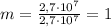 m=\frac{2,7 \cdot 10^7}{2,7 \cdot 10^7}=1