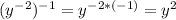 (y^{-2})^{-1}=y^{-2*(-1)}=y^{2}