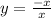 y= \frac{-x}{x}