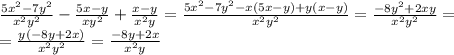 \frac{5x^2-7y^2}{x^2y^2} - \frac{5x-y}{xy^2}+ \frac{x-y}{x^2y}= \frac{5x^2-7y^2-x(5x-y)+y(x-y)}{x^2y^2}= \frac{-8y^2+2xy}{x^2y^2}= \\ = \frac{y(-8y+2x)}{x^2y^2}= \frac{-8y+2x}{x^2y}