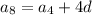 a _{8} = a _{4} + 4d