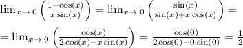 \lim _{x\to \:0}\left(\frac{1-\cos \left(x\right)}{x\sin \left(x\right)}\right)=\lim _{x\to \:0}\left(\frac{\sin \left(x\right)}{\sin \left(x\right)+x\cos \left(x\right)}\right)= \\ \\ =\lim _{x\to \:0}\left(\frac{\cos \left(x\right)}{2\cos \left(x\right)-x\sin \left(x\right)}\right)=\frac{\cos \left(0\right)}{2\cos \left(0\right)-0\cdot \sin \left(0\right)}=\frac{1}{2}