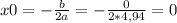 x0=- \frac{b}{2a}=- \frac{0}{2*4,94}=0&#10;