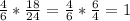 \frac{4}{6} *\frac{18}{24} =\frac{4}{6} *\frac{6}{4} =1