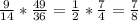 \frac{9}{14} *\frac{49}{36} =\frac{1}{2}* \frac{7}{4}=\frac{7}{8}