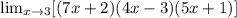 \lim_{x \to \inft3} [(7x+2)(4x-3)(5x+1)]