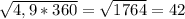 \sqrt{4,9*360}= \sqrt{1764}=42