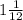 1 \frac{1}{12}