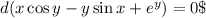 d(x\cos y-y\sin x+e^{y})=0\