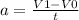 a= \frac{V1-V0}{t}