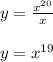 y= \frac{x^{20}}{x} \\ \\ y= x^{19}