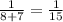 \frac{1}{8+7} = \frac{1}{15}