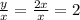 \frac{y}{x} = \frac{2x}{x} =2