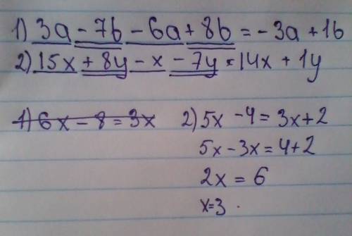 Выражение: 1) 3а-7b-6a+8b 2)15x+8y-x-7y решите уравнение: 1) 6x-8=3x4 2) 5x-4=3x+2