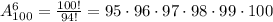 A_{100}^6= \frac{100!}{94!}=95\cdot96\cdot 97\cdot 98\cdot 99\cdot 100