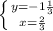 \left \{ {{y=-1 \frac{1}{3} } \atop {x= \frac{2}{3} }} \right.