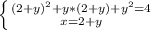 \left \{ {{( 2+y)^{2} +y*(2+y)+ y^{2} =4} \atop {x=2+y}} \right.