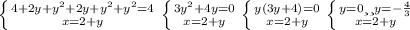 \left \{ {{4+2y+ y^{2}+2y+ y^{2} + y^{2}=4 } \atop {x=2+y}} \right. &#10; \left \{ {{3 y^{2} +4y=0} \atop {x=2+y}} \right. &#10; \left \{ {{y(3y+4)=0} \atop {x=2+y}} \right. &#10; \left \{ {{y=0 или y=- \frac{4}{3} } \atop {x=2+y}} \right.