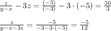 \frac{z}{y-x}-3z= \frac{(-5)}{(-3)}-3\cdot(-5)=\frac{50}{3}\\\\ \frac{z}{y-x-3z}=\frac{-5}{-3-3\cdot(-5)}= \frac{-5}{12}