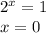 2^x=1 \\ x=0