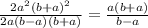 \frac{2a^2(b+a)^2}{2a(b-a)(b+a)} = \frac{a(b+a)}{b-a}