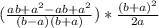 ( \frac{ab+a^2-ab+a^2}{(b-a)(b+a)})* \frac{(b+a)^2}{2a}