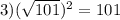 3) (\sqrt{101})^2 = 101