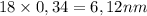 18 \times 0,34 = 6,12nm