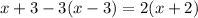 x+3 - 3(x-3) = 2(x+2)