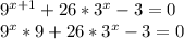 9^{x+1} +26*3^{x} -3=0 \\ 9^x*9+26*3^x-3=0