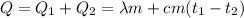 \displaystyle Q=Q_1+Q_2=\lambda m+cm(t_1-t_2)