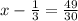 x- \frac{1}{3}= \frac{49}{30}