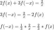 2f(x)+3f(-x)= \frac{2}{x} \\ \\ 3f(-x)= \frac{2}{x} -2f(x) \\ \\ f(-x)= \frac{1}{3} *\frac{2}{x} - \frac{2}{3}* f(x)