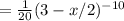 = \frac{1}{20} (3-x/2)^{-10}