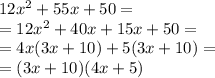 12x^2+55x+50= \\ =12x^2+40x+15x+50= \\ =4x(3x+10)+5(3x+10)= \\ =(3x+10)(4x+5)