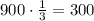 900\cdot\frac13=300