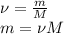 \nu=\frac{m}{M}\\m=\nu M