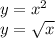 y= x^{2} \\ y= \sqrt{x}