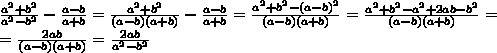 (a-b/a^2+ab - 1/a^2-b^2* (b-a)^2/a+b) : a-b/a^2+ ab